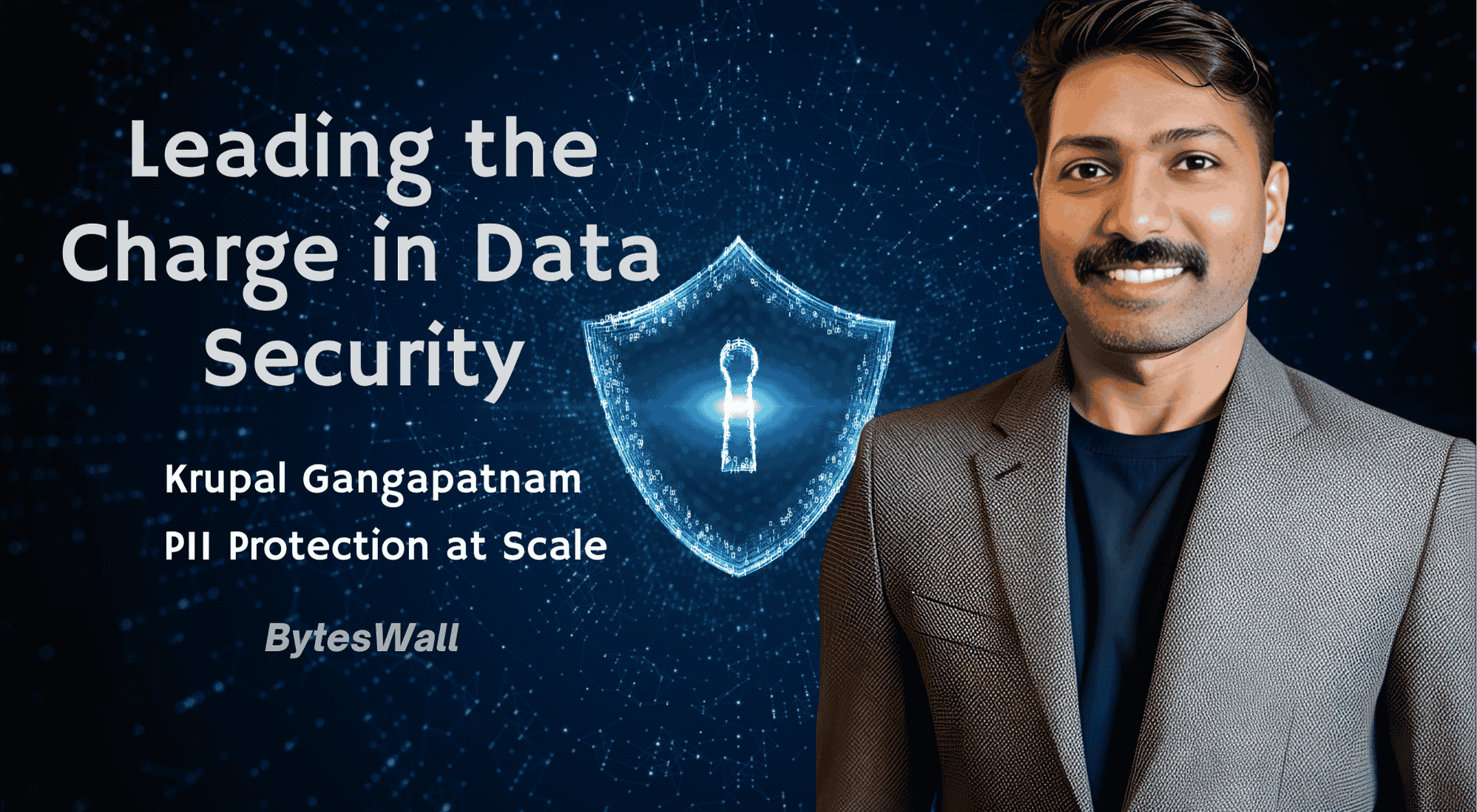 Leading the Charge in Data Security: How Krupal Gangapatnam Is Advancing PII Protection at Scale